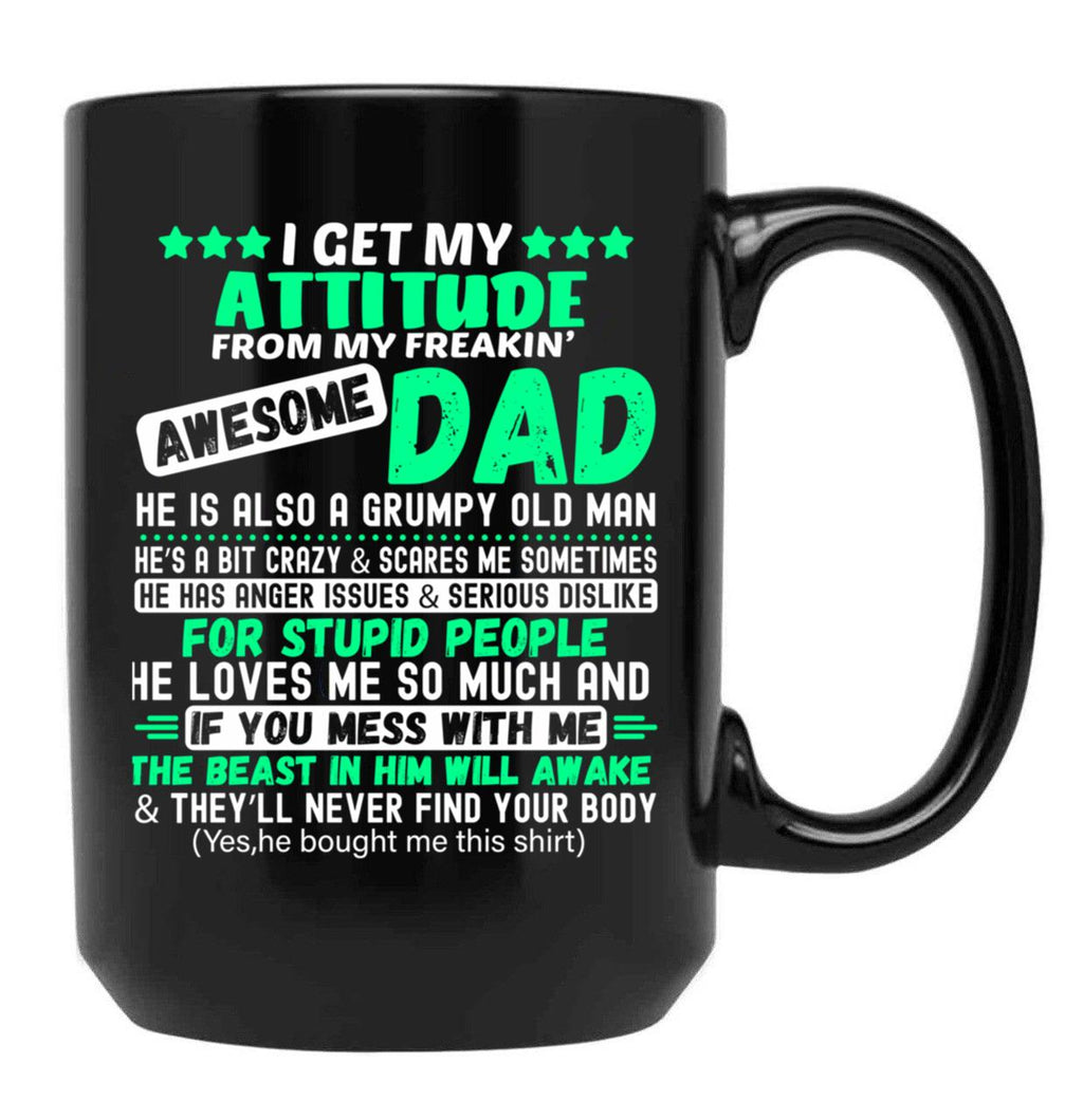 Fun Daddy Apparel I Get My Attitude From My Awesome Dad Black Coffee Mug, Gift Coffee Mug