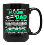 Fun Daddy Apparel I Get My Attitude From My Awesome Dad Black Coffee Mug, Gift Coffee Mug