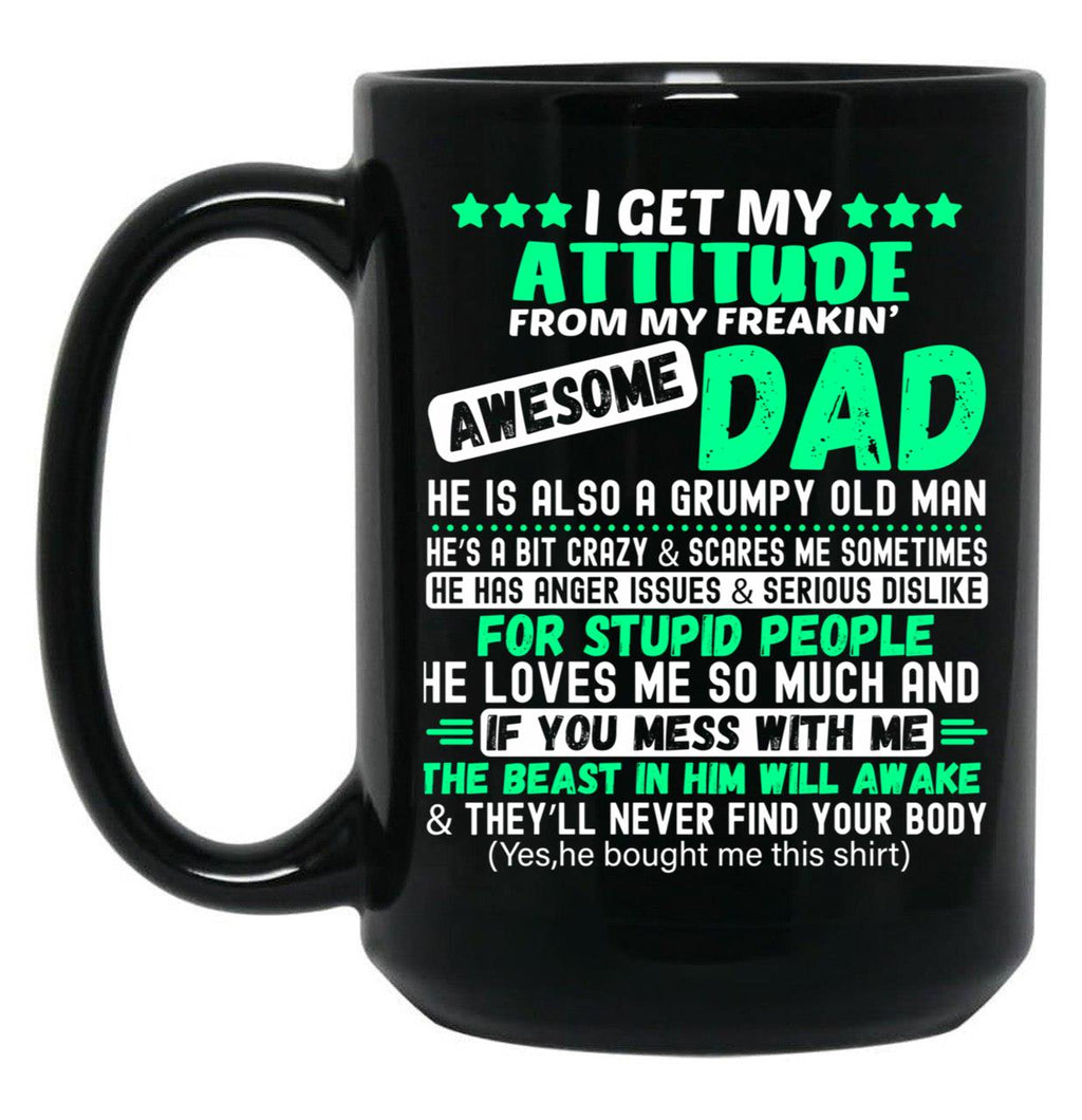 Fun Daddy Apparel I Get My Attitude From My Awesome Dad Black Coffee Mug, Gift Coffee Mug