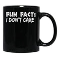 Fun Fact I Don'T Care Funny Mom And Dad Gift Black Coffee Mug, Gift Coffee Mug - Black
