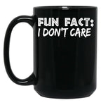 Fun Fact I Don'T Care Funny Mom And Dad Gift Black Coffee Mug, Gift Coffee Mug