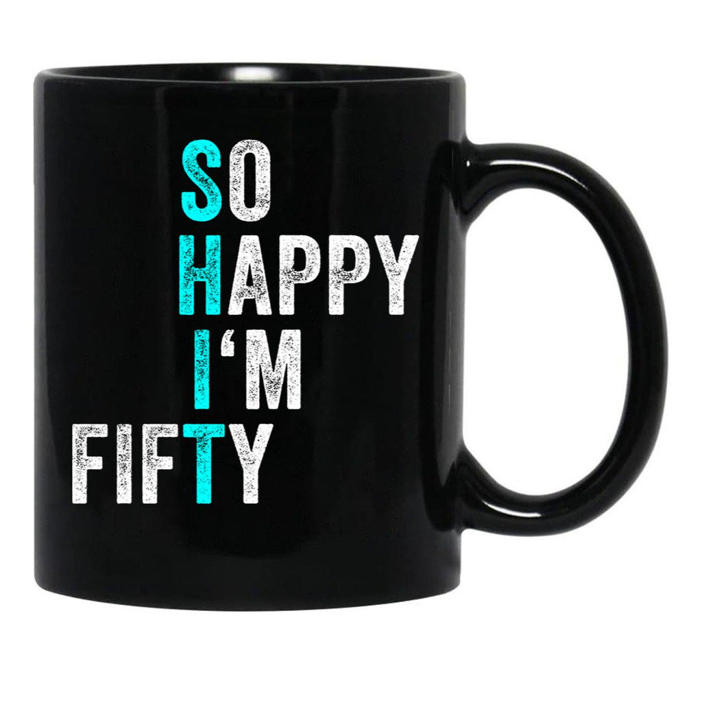 Funny 50Th Birthday So Happy I'M Fifty 50 Years Old 50 Yo Black Coffee Mug, Gift Coffee Mug - Black
