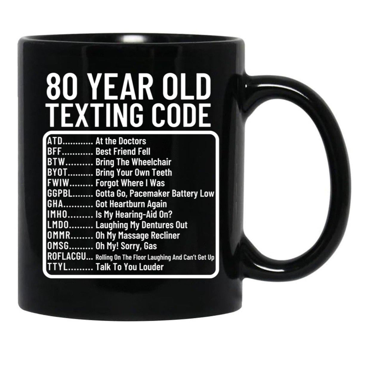 Funny 80 Year Old Texting Code Birthday Black Coffee Mug, Gift Coffee Mug - Black