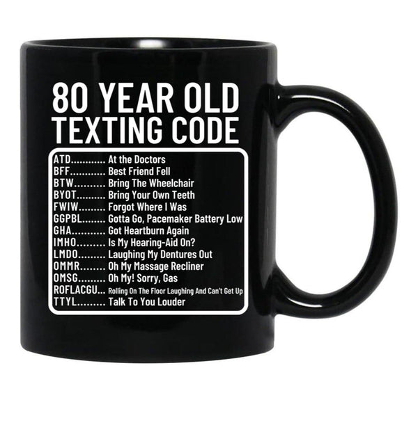 Funny 80 Year Old Texting Code Birthday Black Coffee Mug, Gift Coffee Mug - Black