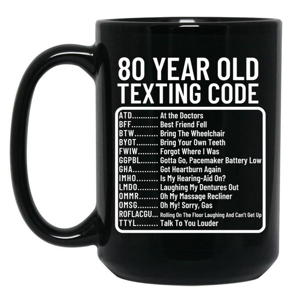 Funny 80 Year Old Texting Code Birthday Black Coffee Mug, Gift Coffee Mug - Black
