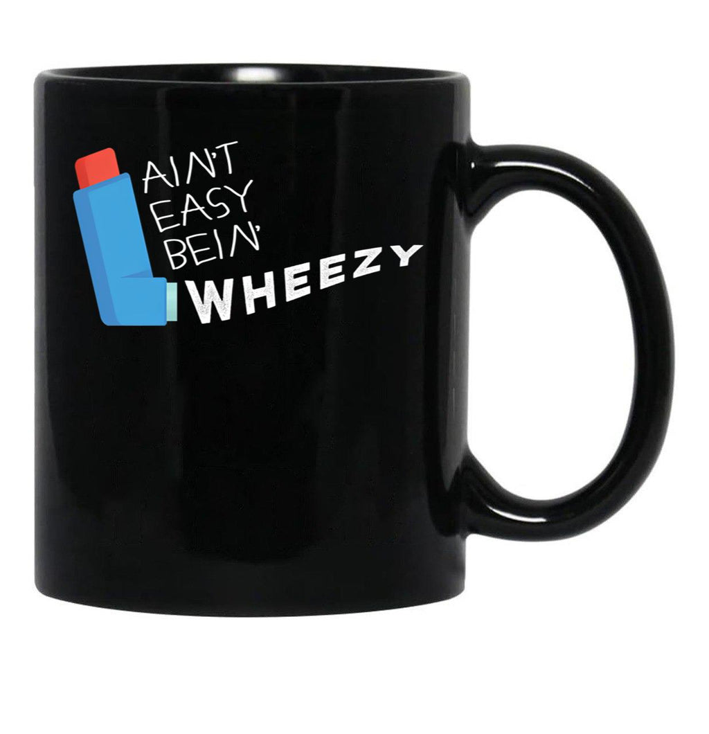 Funny Asthma Awareness Aint Easy Being Wheezy Asthmatic Black Coffee Mug, Gift Coffee Mug - Black
