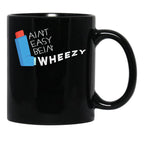 Funny Asthma Awareness Aint Easy Being Wheezy Asthmatic Black Coffee Mug, Gift Coffee Mug - Black