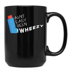 Funny Asthma Awareness Aint Easy Being Wheezy Asthmatic Black Coffee Mug, Gift Coffee Mug