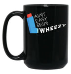 Funny Asthma Awareness Aint Easy Being Wheezy Asthmatic Black Coffee Mug, Gift Coffee Mug