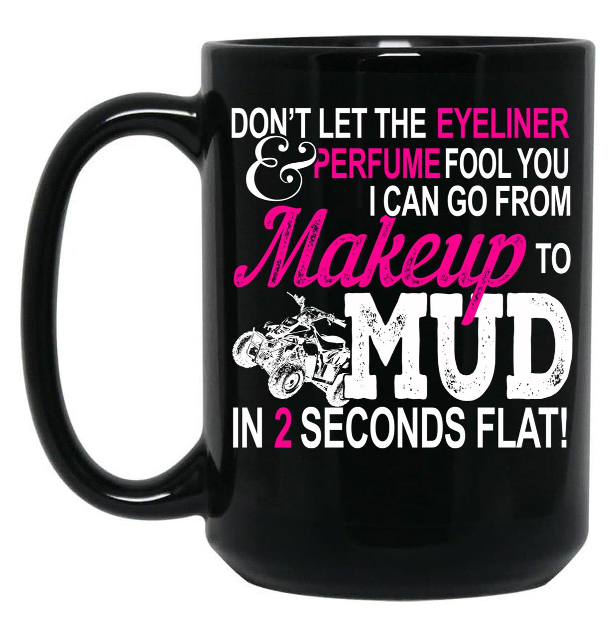 Funny Atv Girl Makeup To Mud Gift Quad Bike Women And Ladies Black Coffee Mug, Gift Coffee Mug