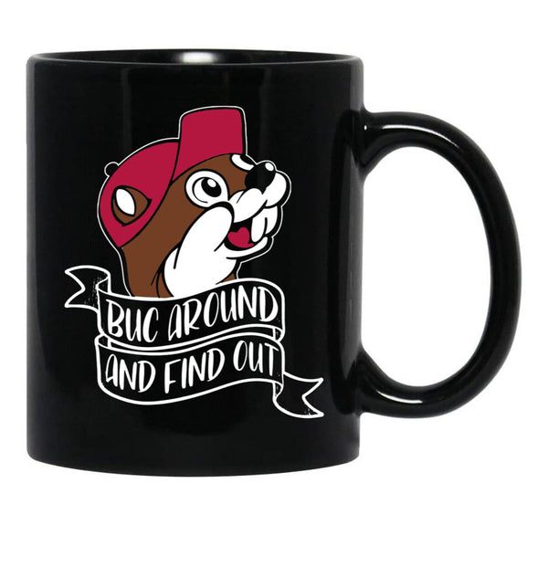 Funny BUC Around and Find Out Black Coffee Mug, Gift Coffee Mug - Black