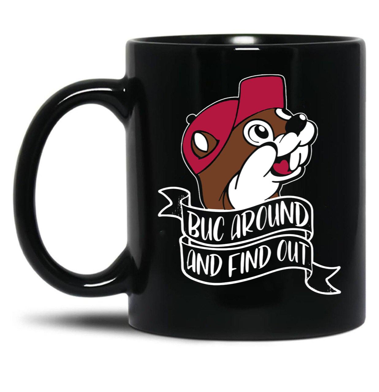 Funny BUC Around and Find Out Black Coffee Mug, Gift Coffee Mug
