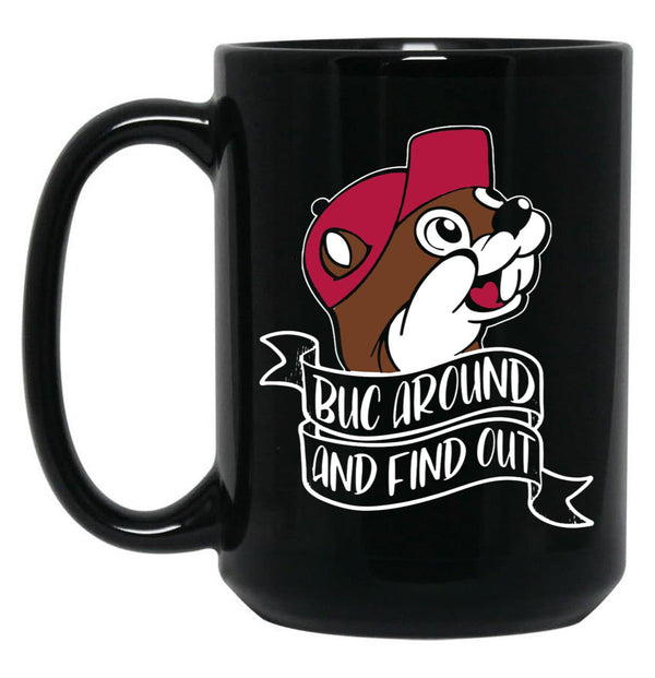 Funny BUC Around and Find Out Black Coffee Mug, Gift Coffee Mug - Black