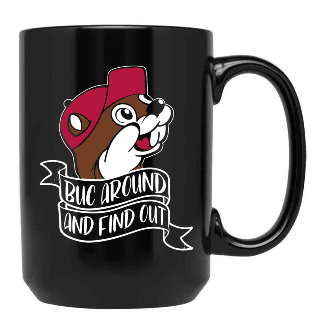 Funny BUC Around and Find Out Black Coffee Mug, Gift Coffee Mug