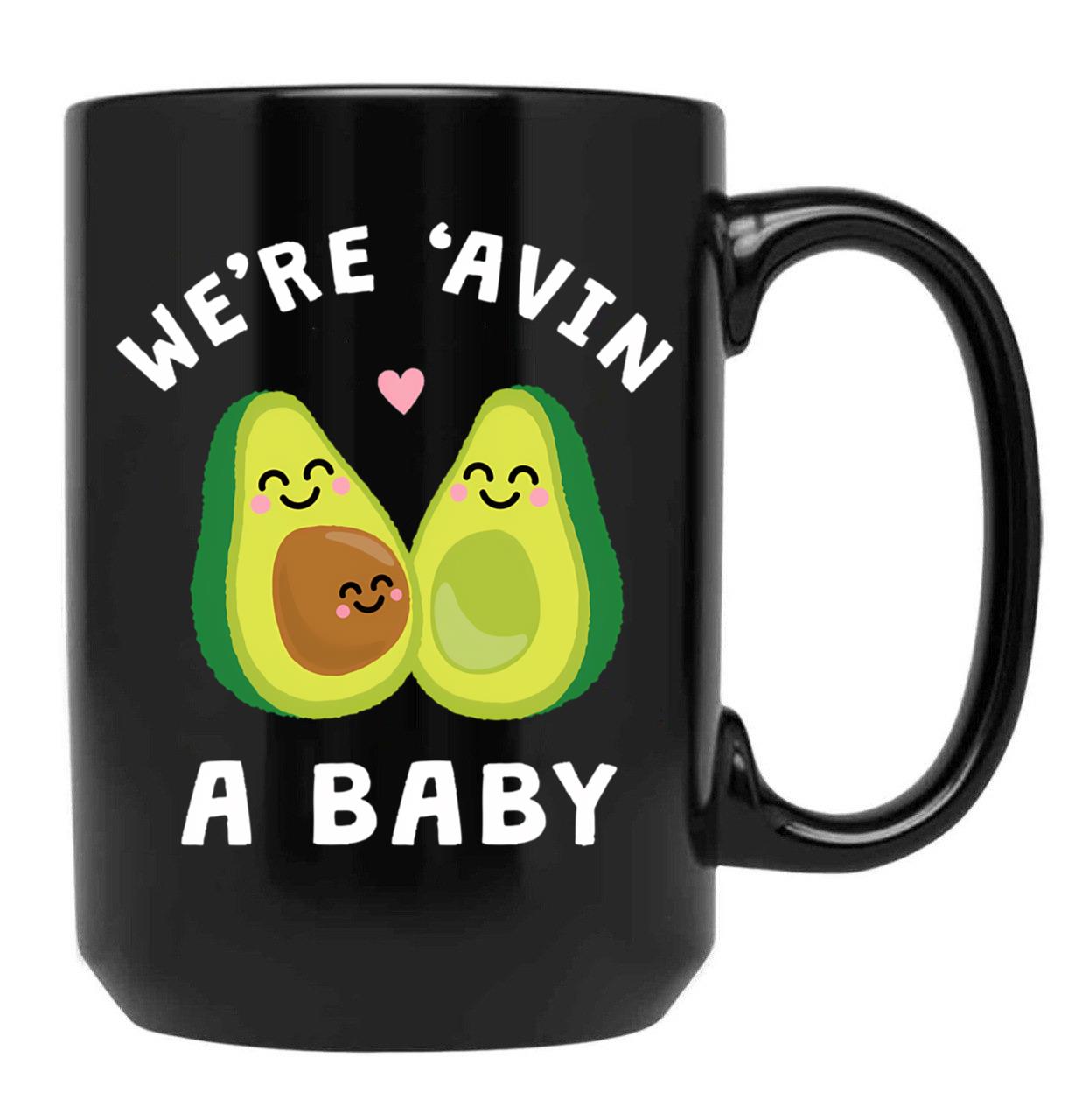 Funny Baby Pregnancy Announcement Shirt Gifts We'Re 'Avin A Baby Avocado Black Coffee Mug, Gift Coffee Mug