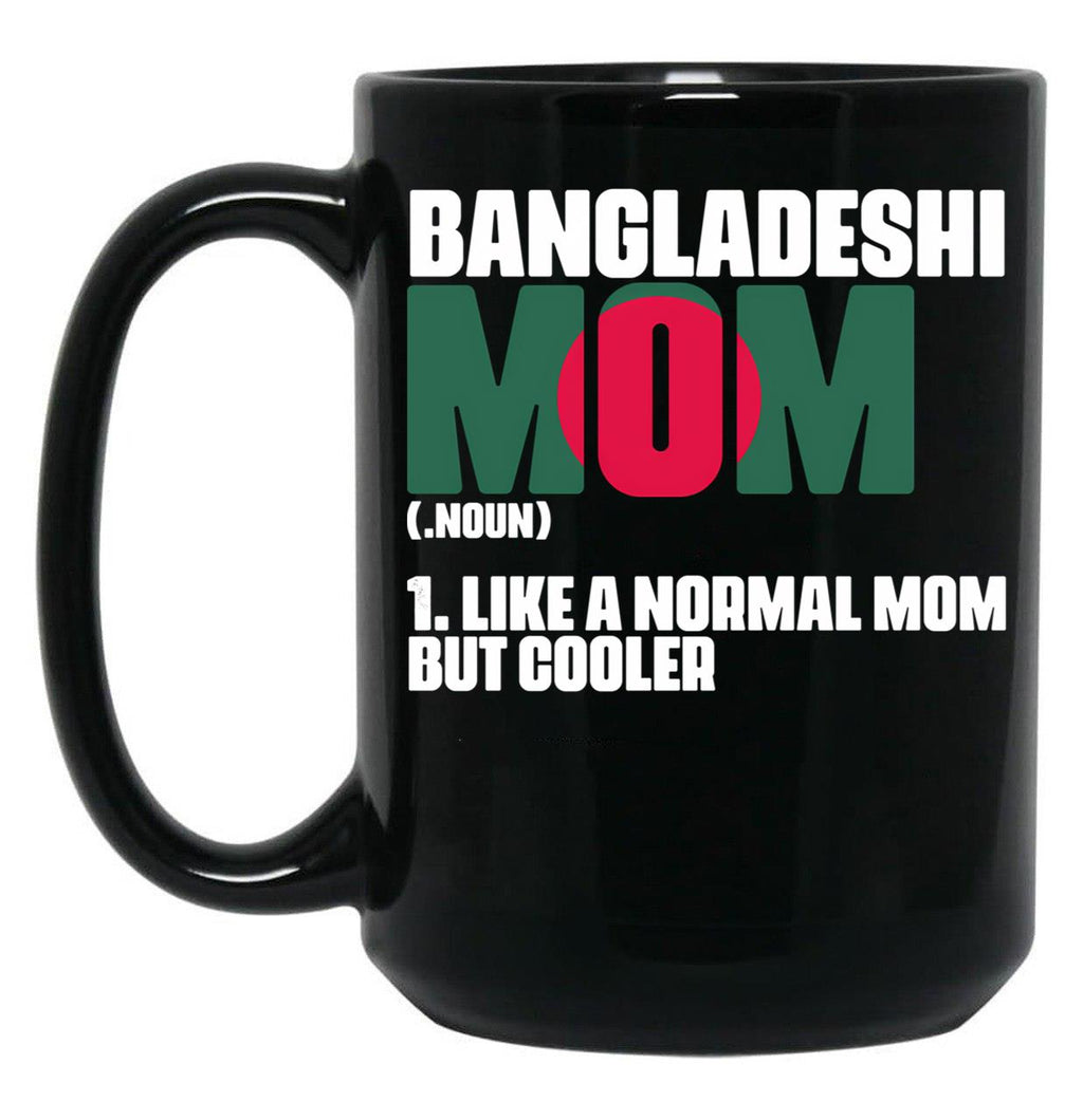 Funny Bangladeshi Mom Like A Normal Dad But Cooler Bengali Black Coffee Mug, Gift Coffee Mug