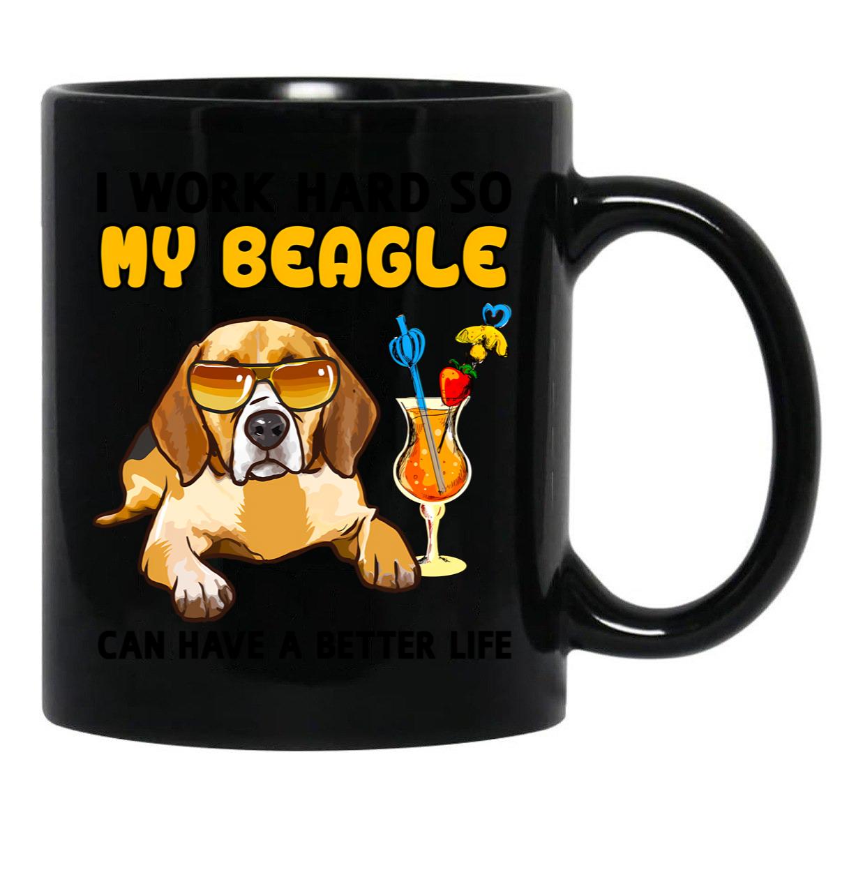 Funny Beagle Tshirt Beagle Lover Design I Work Hard So My Beagle Can Have A Better Life Black Coffee Mug, Gift Coffee Mug - Black