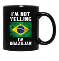 Funny Brazilian Gift I'M Not Yelling I'M Brazilian - Retro Brazil Flag - Brazil Pride Black Coffee Mug, Gift Coffee Mug - Black