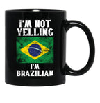 Funny Brazilian Gift I'M Not Yelling I'M Brazilian - Retro Brazil Flag - Brazil Pride Black Coffee Mug, Gift Coffee Mug - Black