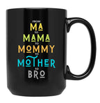 Funny Bro Mothers Day From Ma To Mama Mommy Mother Bro Mom Tshirt20 Black Coffee Mug, Gift Coffee Mug