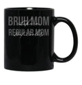 Funny Bruh Mom - Like A Regular Mom But Cooler Black Coffee Mug, Gift Coffee Mug - Black
