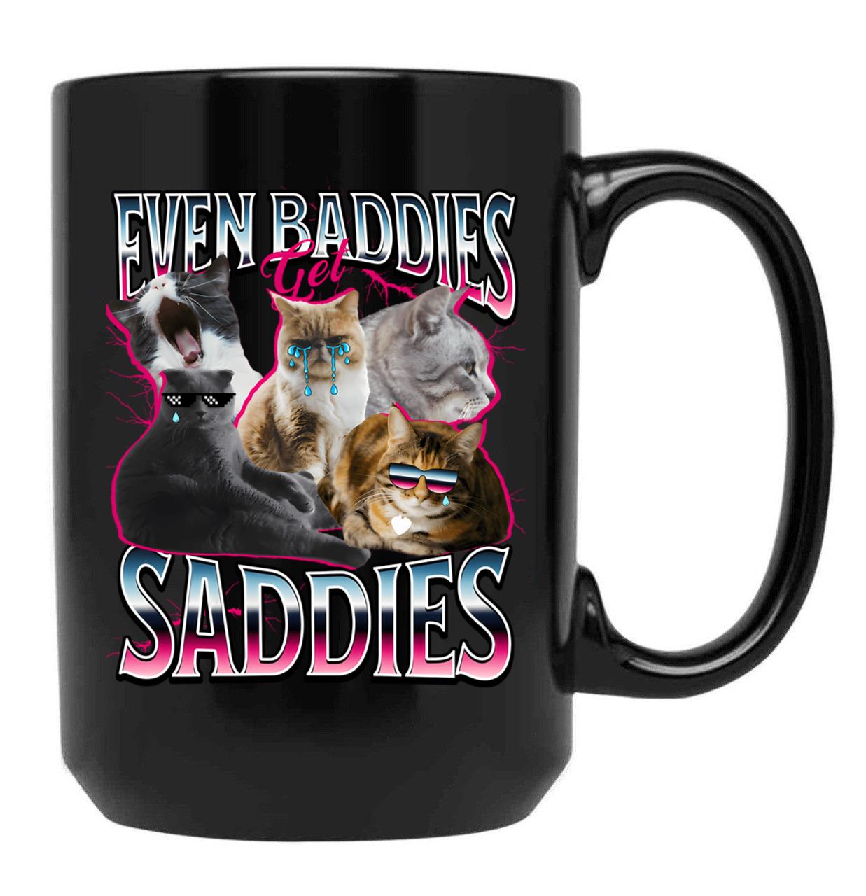 Funny Cat Even Baddies Get Saddies Meme Funny Black Coffee Mug, Gift Coffee Mug