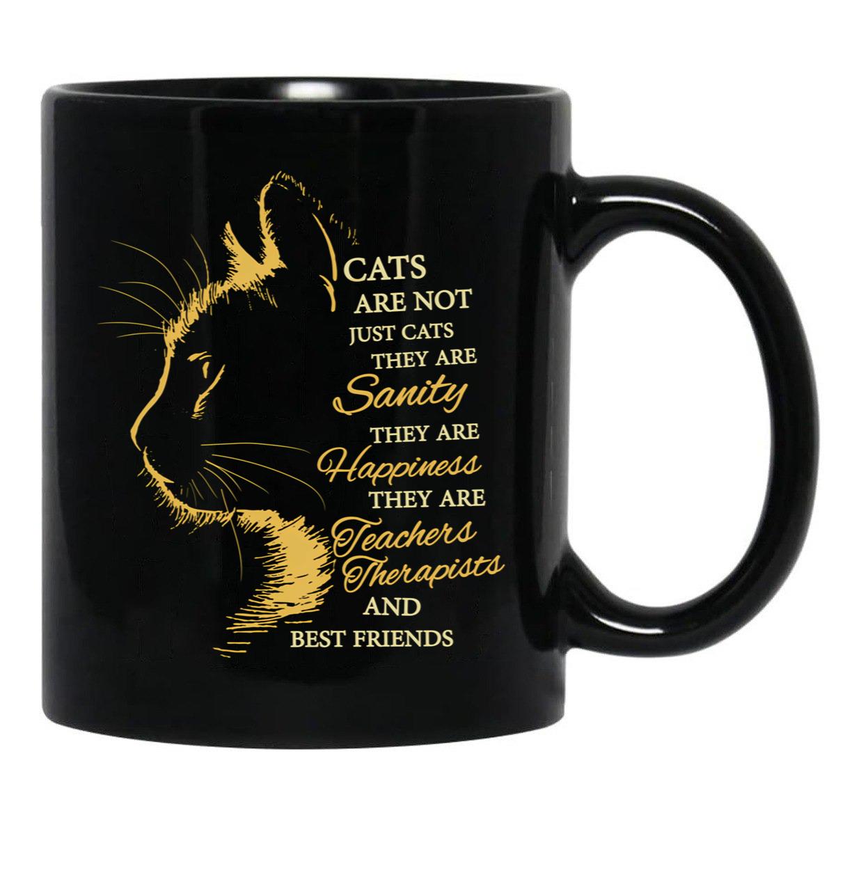 Funny Cats Are Not Just Cats They Are Sanity Happiness Teachers Therapists And Best Friends Black Coffee Mug, Gift Coffee Mug - Black