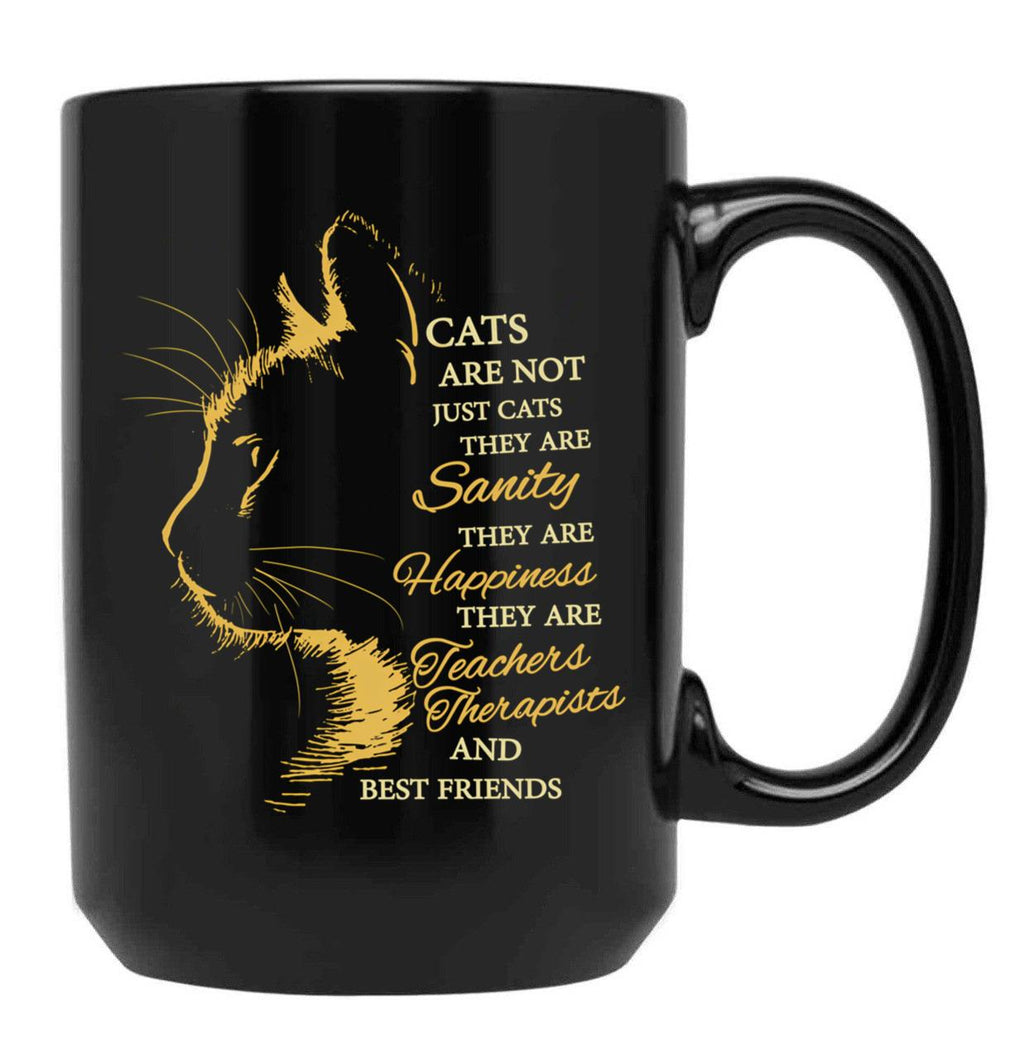 Funny Cats Are Not Just Cats They Are Sanity Happiness Teachers Therapists And Best Friends Black Coffee Mug, Gift Coffee Mug