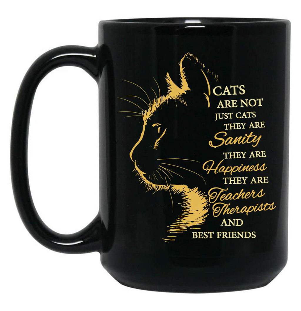 Funny Cats Are Not Just Cats They Are Sanity Happiness Teachers Therapists And Best Friends Black Coffee Mug, Gift Coffee Mug