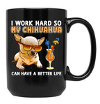 Funny Chihuahua Shirt Chihuahua Lover Design I Work Hard So My Chihuahua Can Have A Better Life Black Coffee Mug, Gift Coffee Mug