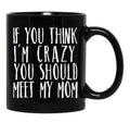 Funny Crazy Family Mom Sarcastic T-Shirt Black Coffee Mug, Gift Coffee Mug - Black