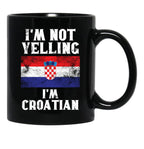 Funny Croatian Gift I'M Not Yelling I'M Croatian - Retro Croatia Flag - Croatia Pride Black Coffee Mug, Gift Coffee Mug - Black