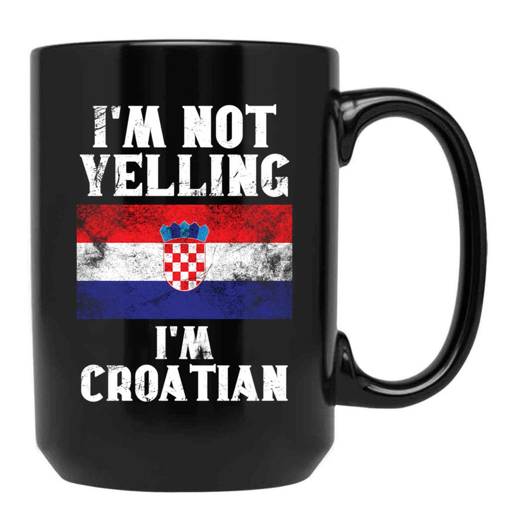 Funny Croatian Gift I'M Not Yelling I'M Croatian - Retro Croatia Flag - Croatia Pride Black Coffee Mug, Gift Coffee Mug