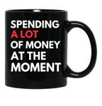 Funny Dad Mom Parents Day Spending A Lot Money At The Moment Black Coffee Mug, Gift Coffee Mug - Black