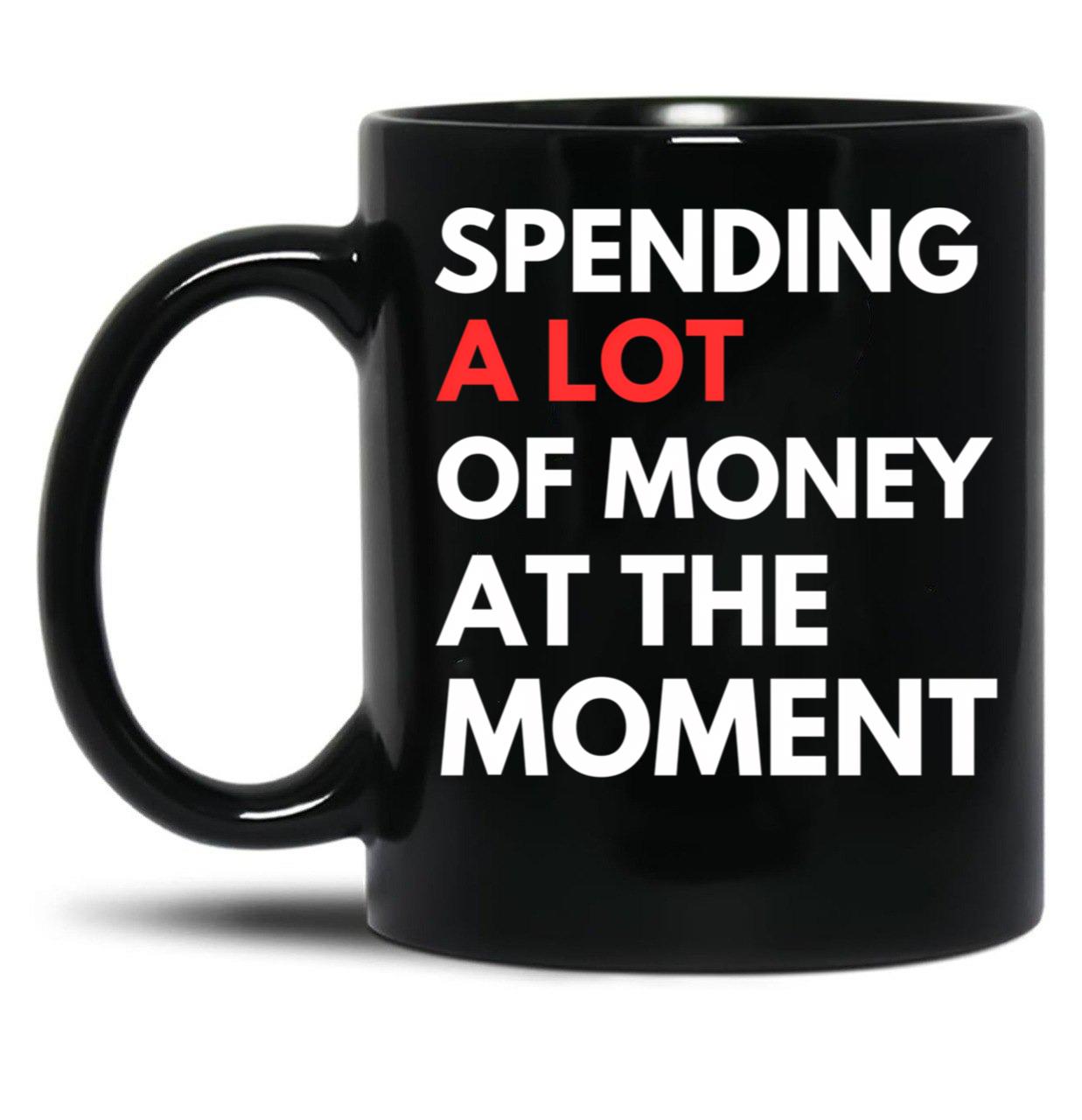 Funny Dad Mom Parents Day Spending A Lot Money At The Moment Black Coffee Mug, Gift Coffee Mug - Black