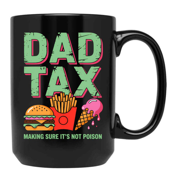 Funny Dad Tax Burger Fries Ice Cream Father'S Day Black Coffee Mug - Black