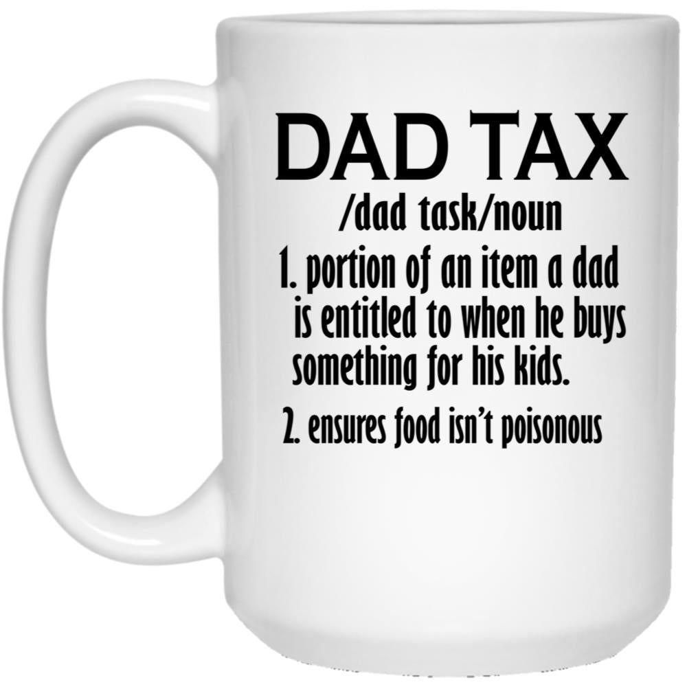 Funny Dad Tax (1) White Coffee Mug