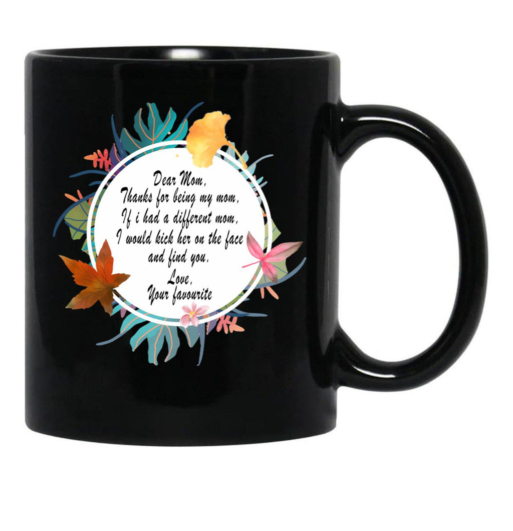Funny Dear Mom Quotes Mug - Thanks For Being My Mom Black Coffee Mug, Gift Coffee Mug - Black