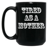 Funny Design For Mom Tired As A Mother Black Coffee Mug, Gift Coffee Mug