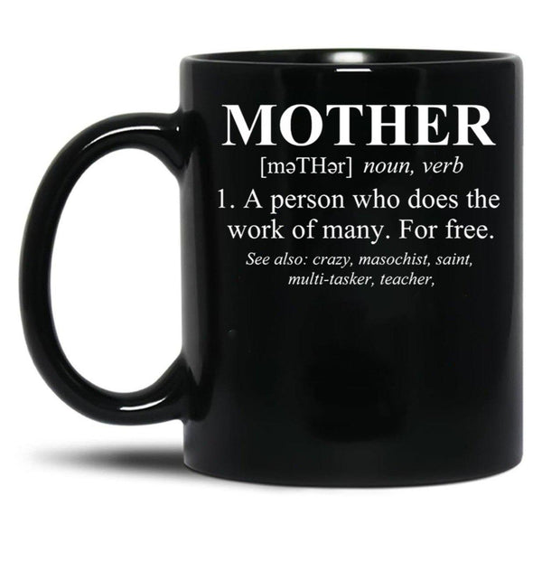 Funny Design For Mom'S Definition Of Mother Black Coffee Mug, Gift Coffee Mug - Black