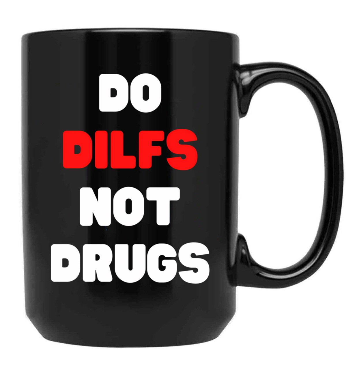 Funny Do Dilfs Not Drugs Black Coffee Mug, Gift Coffee Mug