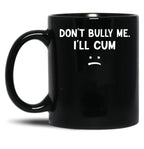Funny Don’t Bully Me Black Coffee Mug, Gift Coffee Mug