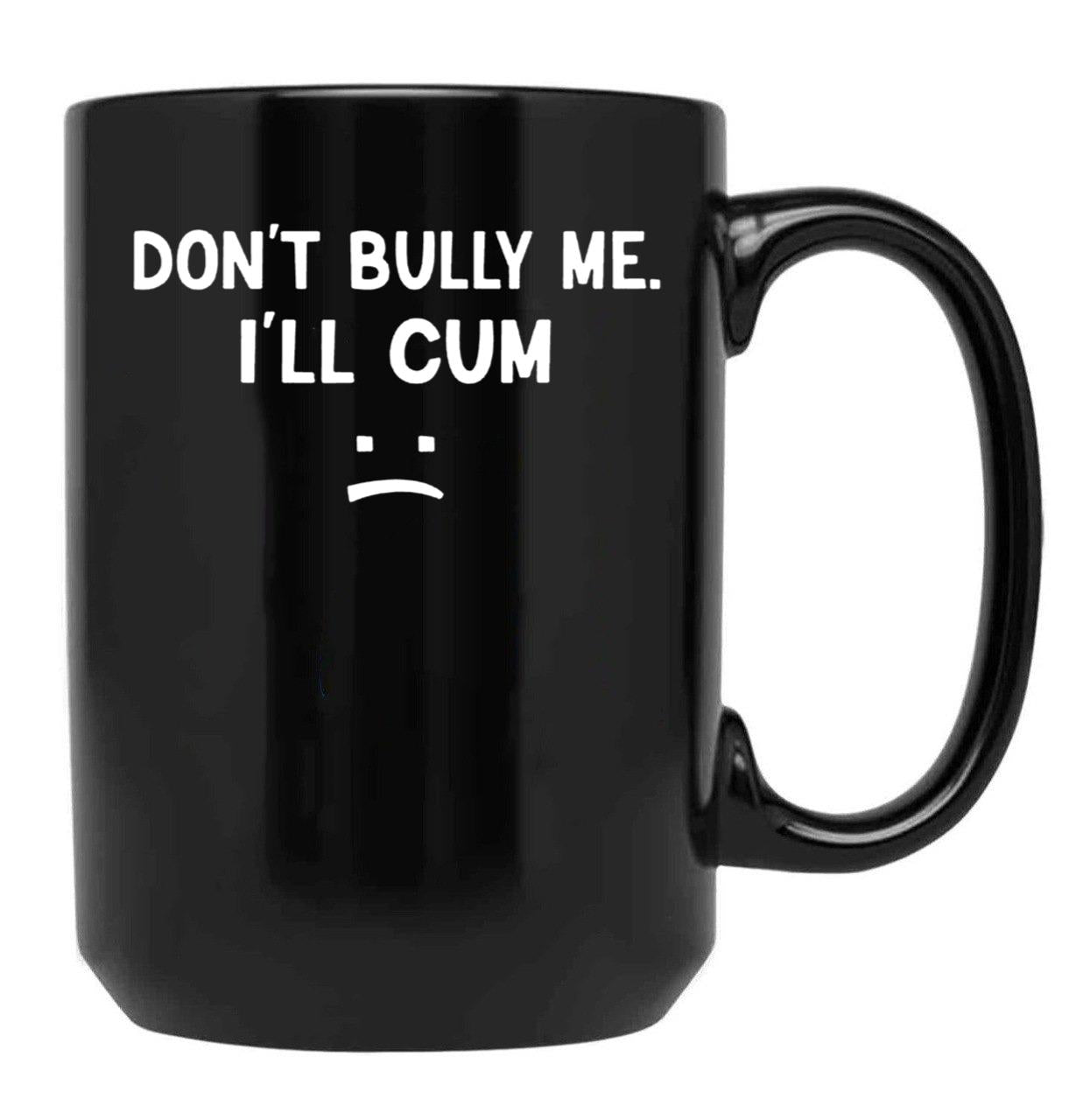 Funny Don’t Bully Me Black Coffee Mug, Gift Coffee Mug