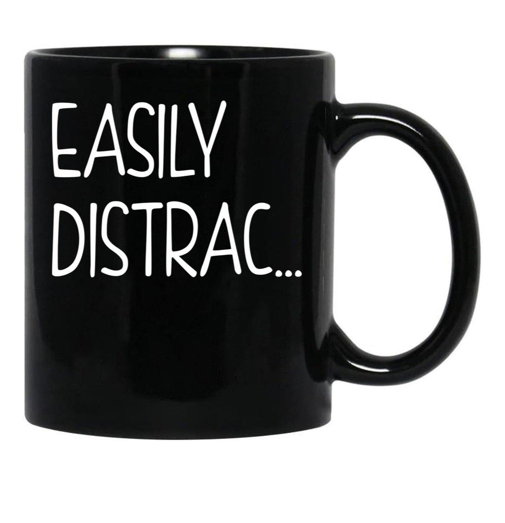 Funny Easily Distrac... Sarcastic Idea Black Coffee Mug, Gift Coffee Mug - Black