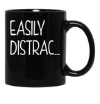 Funny Easily Distrac... Sarcastic Idea Black Coffee Mug, Gift Coffee Mug - Black