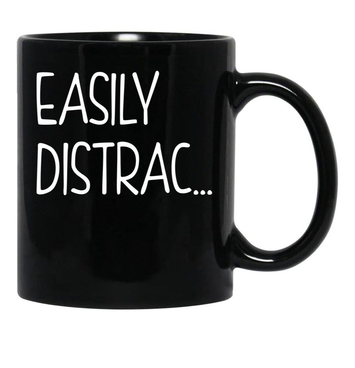 Funny Easily Distrac... Sarcastic Idea Black Coffee Mug, Gift Coffee Mug - Black