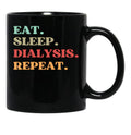 Funny Eat Sleep Dialysis Repeat Quote - Best Gift For Dialysis Nurse Mom Black Coffee Mug, Gift Coffee Mug - Black