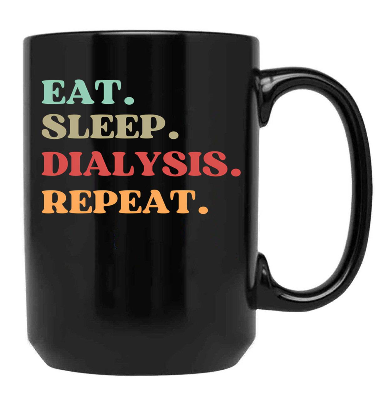 Funny Eat Sleep Dialysis Repeat Quote - Best Gift For Dialysis Nurse Mom Black Coffee Mug, Gift Coffee Mug