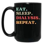Funny Eat Sleep Dialysis Repeat Quote - Best Gift For Dialysis Nurse Mom Black Coffee Mug, Gift Coffee Mug
