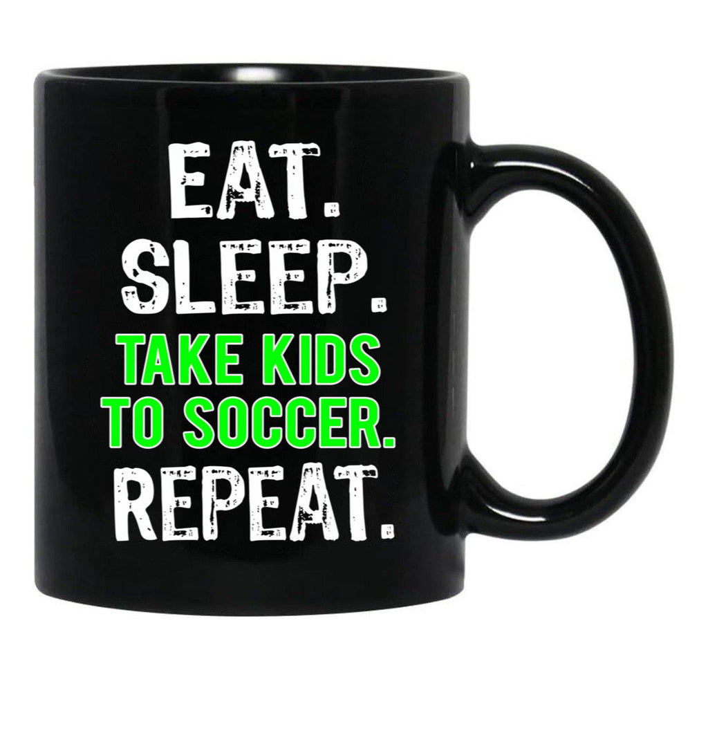 Funny Eat Sleep Take Kids To Soccer Mom Dad Gift Black Coffee Mug, Gift Coffee Mug - Black